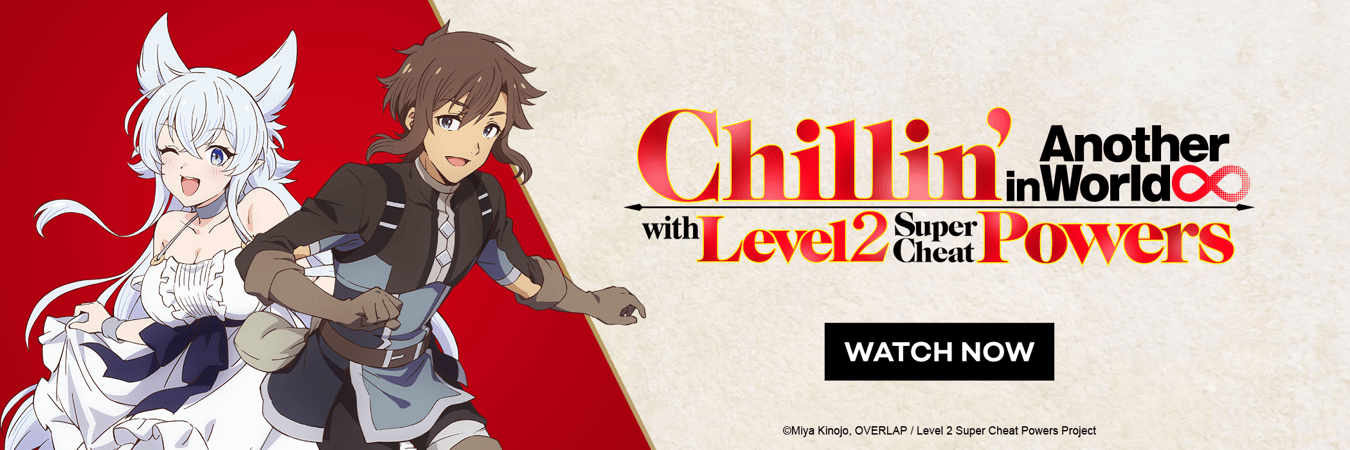 Watch Chillin' in Another World with Level 2 Super Cheat Powers Here