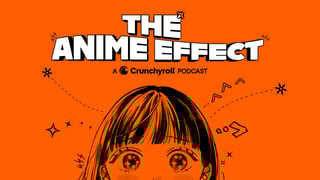 Crunchyroll Presents: The Anime Effect